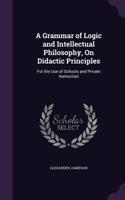 A Grammar of Logic and Intellectual Philosophy, On Didactic Principles