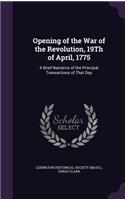 Opening of the War of the Revolution, 19th of April, 1775