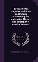 The Historical Magazine and Notes and Queries Concerning the Antiquities, History and Biography of America, Volume 5