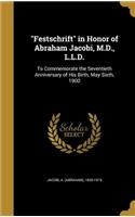 Festschrift in Honor of Abraham Jacobi, M.D., L.L.D.