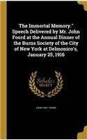 The Immortal Memory. Speech Delivered by Mr. John Foord at the Annual Dinner of the Burns Society of the City of New York at Delmonico's, January 25, 1916