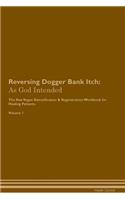 Reversing Dogger Bank Itch: As God Intended the Raw Vegan Plant-Based Detoxification & Regeneration Workbook for Healing Patients. Volume 1