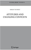 Attitudes and Changing Contexts: (332 Synthese Library)