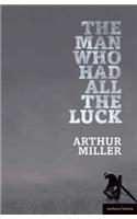 The Man Who Had All the Luck: (Modern Plays)