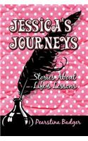 Jessica's Journeys: Stories about Life's Lessons
