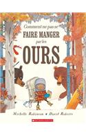 Comment Ne Pas Se Faire Manger Par Les Ours