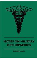 Notes On Military Orthopaedics