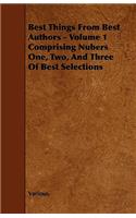 Best Things From Best Authors - Volume 1 Comprising Nubers One, Two, And Three Of Best Selections