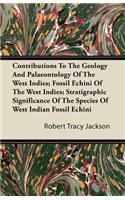 Contributions To The Geology And Palaeontology Of The West Indies; Fossil Echini Of The West Indies; Stratigraphic Significance Of The Species Of West Indian Fossil Echini