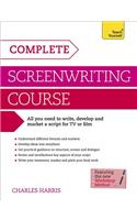 Complete Screenwriting Course: A complete guide to writing, developing and marketing a script for TV or film