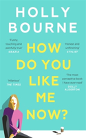How Do You Like Me Now?: The hilarious and searingly honest novel everyone is talking about from the author of SO THRILLED FOR YOU