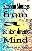 Random Musings from a Schizophrenic Mind