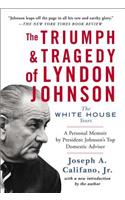 The Triumph and Tragedy of Lyndon Johnson: The White House Years
