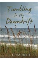 Tumbling In The Downdrift