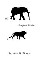 The Elephant that gave birth to a Lion