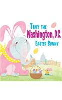 Tiny the Washington, D.C. Easter Bunny: (Tiny the Easter Bunny)