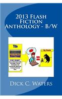 2013 Flash Fiction Anthology - B/W