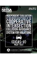 Independent Evaluation of the Driver Acceptance of the Cooperative Intersection Collision Avoidance System for Violations (CICAS-V) Pilot Test