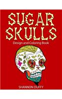 Sugar Skulls Design & Coloring Book: Design and Coloring Book(English)