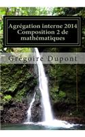 Agregation Interne 2014: Composition 2 de Mathematiques: (French)