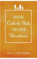 Raising Catholic Kids for Their Vocations