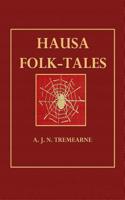 Hausa Folk-Tales: The Hausa Text of the Stories in Hausa Superstitions and Customs, in Folk-Lore, and in Other Publications