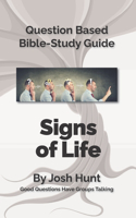 Bible Study Guides -- Signs of Life: Good Questions Have Small Groups Talking