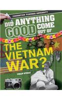 Did Anything Good Come Out of the Vietnam War?