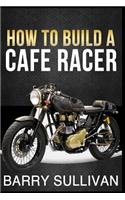 How to Build Your Own Cafe Racer