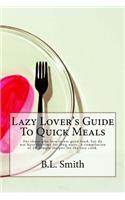 Lazy Lover's Guide To Quick Meals