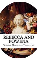 Rebecca and Rowena: A Romance Upon Romance