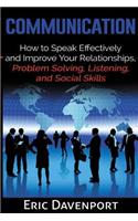 Communication: How to Speak Effectively and Improve Your Relationships, Problem Solving, Listening, and Social Skills(English)