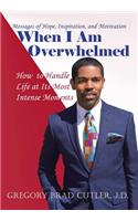 When I Am Overwhelmed