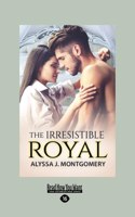 The Irresistible Royal (Large Print 16pt)