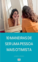 10 Maneiras De Ser Uma Pessoa Mais Otimista
