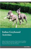 Italian Greyhound Activities Italian Greyhound Activities (Tricks, Games & Agility) Includes: Italian Greyhound Agility, Easy to Advanced Tricks, Fun Games, plus New Content