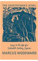 Countryman's Jewel - Days in the Life of a Sixteenth Century Squire