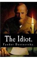 Idiot by Fyodor Dostoevsky.