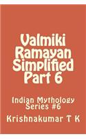 Valmiki Ramayan Simplified Part 6