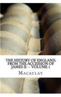 The History of England, from the Accession of James II - Volume 1