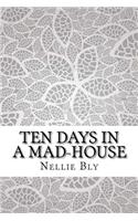 Ten Days in a Mad-House