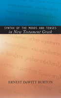 Syntax of the Moods and Tenses in New Testament Greek