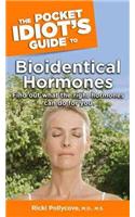 The Pocket Idiot's Guide to Bioidentical Hormones