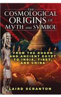 Cosmological Origins of Myth and Symbol: From the Dogon and Ancient Egypt to India, Tibet, and China