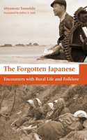 Forgotten Japanese: Encounters with Rural Life and Folklore