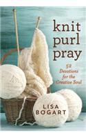 Knit, Purl, Pray: 52 Devotions for the Creative Soul