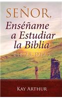 Señor, Enséñame a Estudiar la Biblia en 28 Días / Lord, Teach Me to Study the Bible in 28 Days