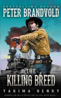 The Killing Breed: A Western Fiction Classic(4 Yakima Henry)