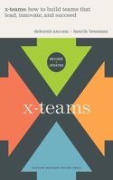 X-Teams, Updated Edition, With a New Preface : How to Build Teams That Lead, Innovate, and Succeed (Revised): How to Build Teams That Lead, Innovate, and Succeed