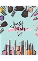 Daily Routine For Face - Just Lash It: Journal for Girls Women Who Want to Write Down Their New Ideas for Face Makeup Every Day Motivational Word Art Cover